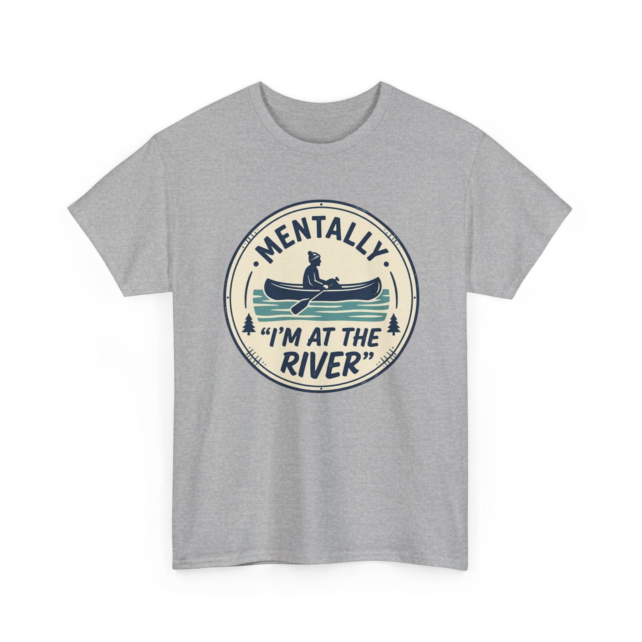 "Mentally I’m At The River" Canoe Graphic Tee