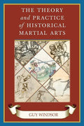 The Theory and Practice of Historical Martial Arts - Paperback
