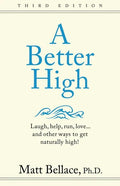 A Better High: Laugh, help, run, love ... and other ways to get naturally high! - Paperback