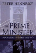 The Prime Minister: The Office and Its Holders Since 1945 - Hardcover