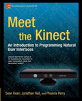 Meet the Kinect: An Introduction to Programming Natural User Interfaces - Paperback