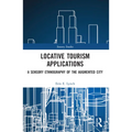 Locative Tourism Applications: A Sensory Ethnography of the Augmented City - Paperback