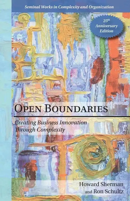 Open Boundaries: Creating Business Innovation through Complexity - Paperback