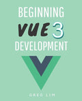 Beginning Vue 3 Development: Learn Vue.js 3 web development - Paperback