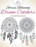 Stress Relieving Dream Catchers Coloring Book - Paperback