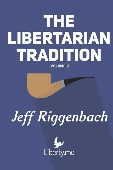 The Libertarian Tradition (Volume 2) - Paperback