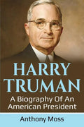 Harry Truman: A biography of an American President - Paperback