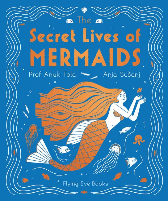 The Secret Lives of Mermaids - Hardcover