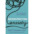 Deconstructing Anxiety: The Journey from Fear to Fulfillment - Paperback