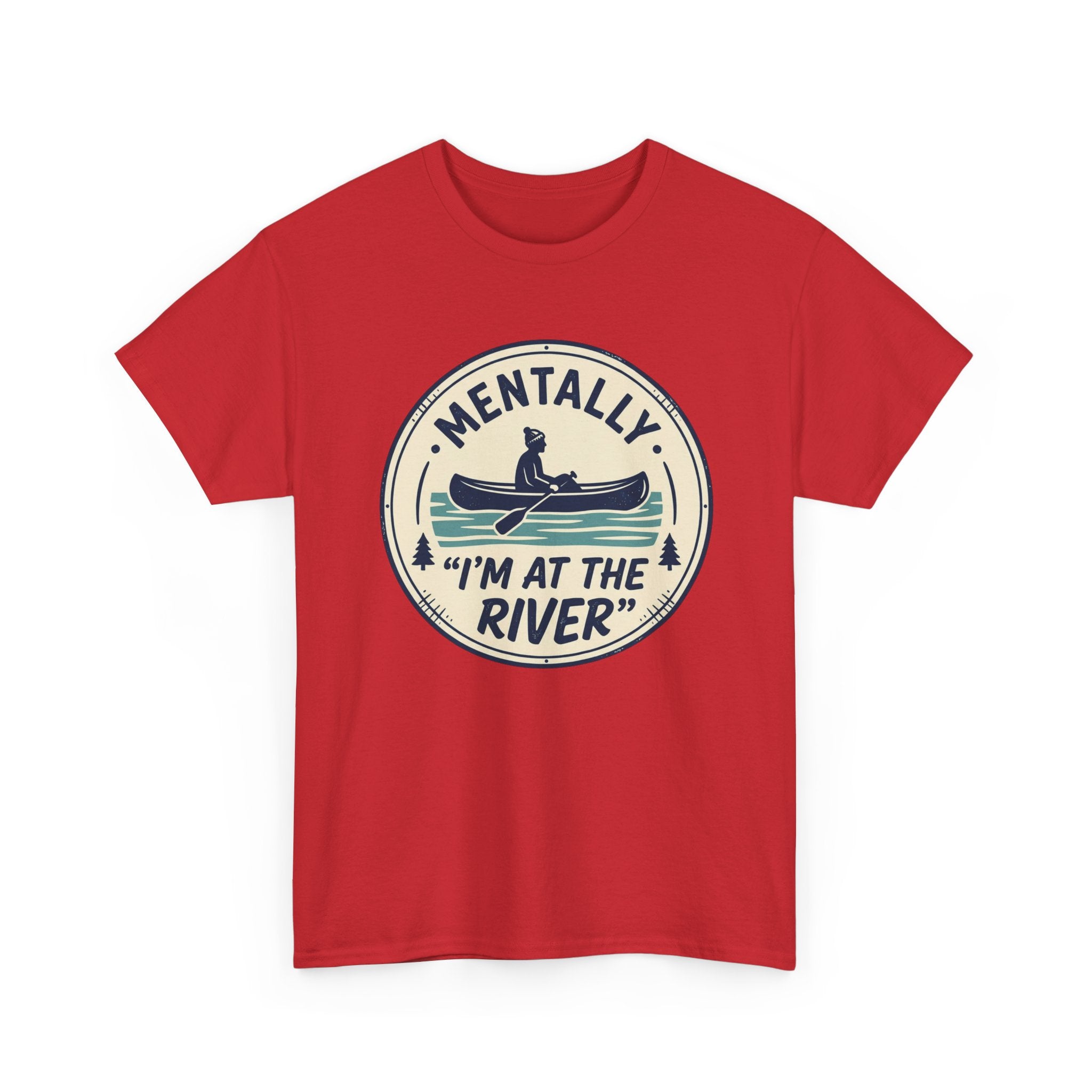 "Mentally I’m At The River" Canoe Graphic Tee