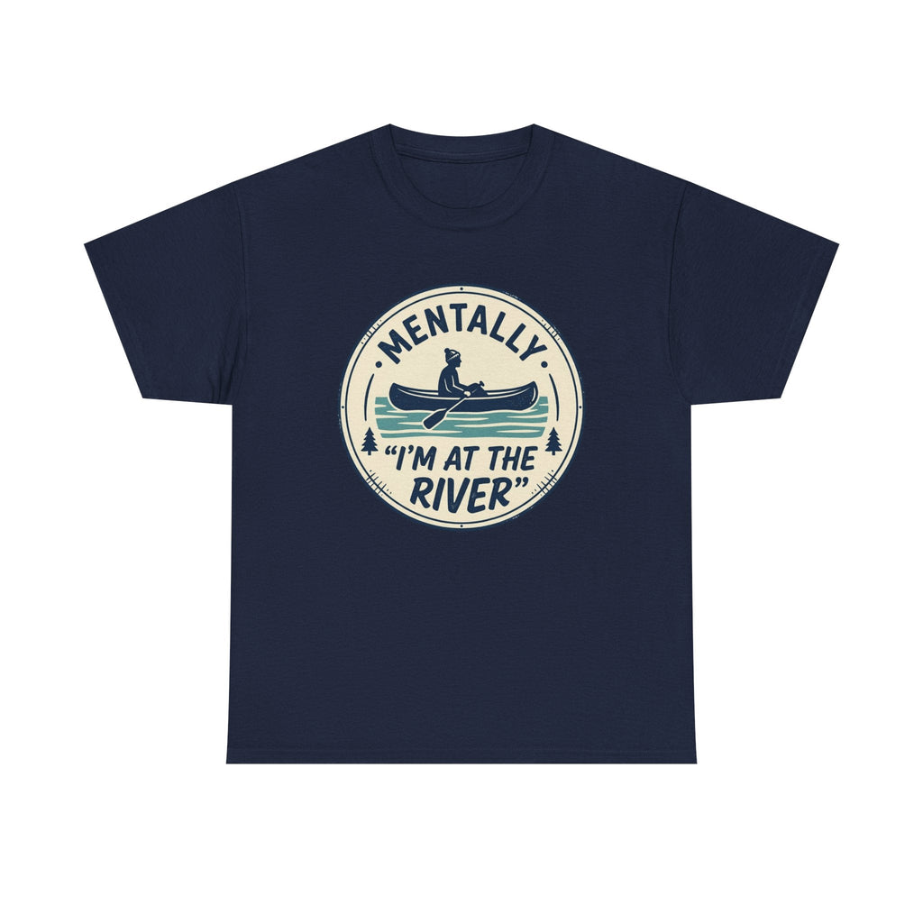 "Mentally I’m At The River" Canoe Graphic Tee