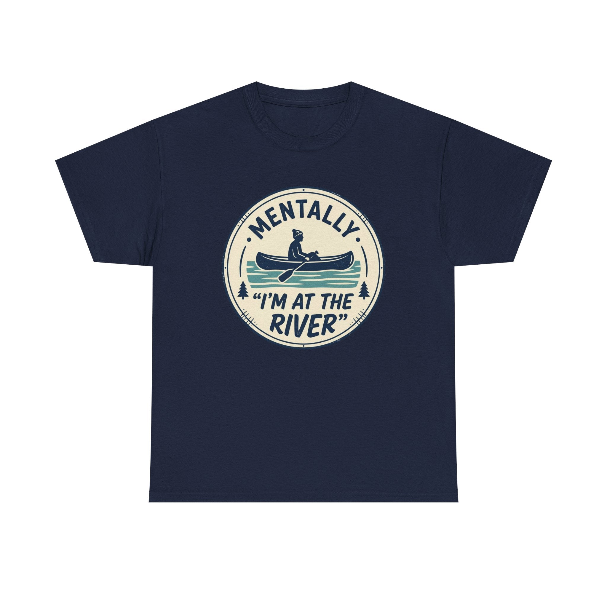 "Mentally I’m At The River" Canoe Graphic Tee