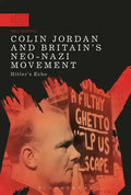 Colin Jordan and Britain's Neo-Nazi Movement: Hitler's Echo - Paperback