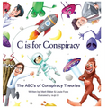 C Is for Conspiracy: The ABC's of Conspiracy Theories - Hardcover