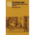 The Bishops' Wars: Charles I's Campaigns Against Scotland, 1638-1640 - Paperback