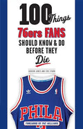 100 Things 76ers Fans Should Know & Do Before They Die - Paperback
