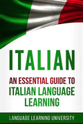 Italian: An Essential Guide to Italian Language Learning - Paperback