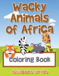 Wacky Animals of Africa Coloring Book - Paperback