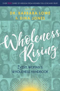 Wholeness Rising: Every Woman's Wholeness Handbook - Paperback