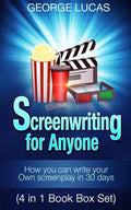 Screenwriting for Anyone: How you can write your own screenplay in 30 days(4 in 1 Book Box Set) - Paperback
