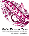 Ana 'ole Polynesian Tattoo: Modern Interpretations of Traditional Polynesian Tattoo - Paperback