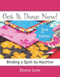 Get It Done Now!: Binding a Quilt by Machine - Paperback