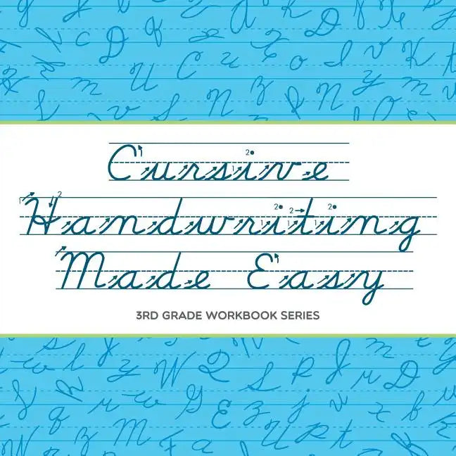 Cursive Handwriting Made Easy: 3rd Grade Workbook Series - Paperback