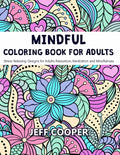 Mindful Coloring Book for Adults: Stress Relieving Designs for Adults Relaxation, Meditation and Mindfulness - Paperback