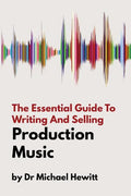 The Essential Guide To Writing And Selling Production Music - Paperback