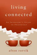 Living Connected: An Introvert's Guide to Friendship - Paperback