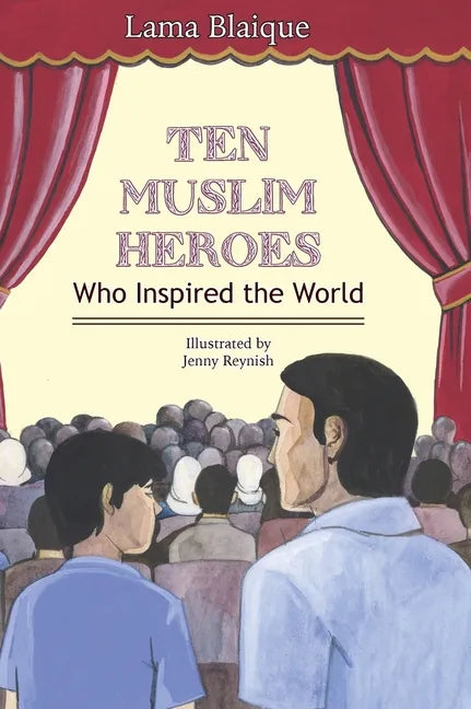 Ten Muslim Heroes: Who Inspired the World - Hardcover