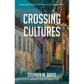 Crossing Cultures: Preparing Strangers for Ministry in Strange Places - Paperback
