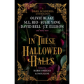 In These Hallowed Halls: A Dark Academia Anthology - Hardcover