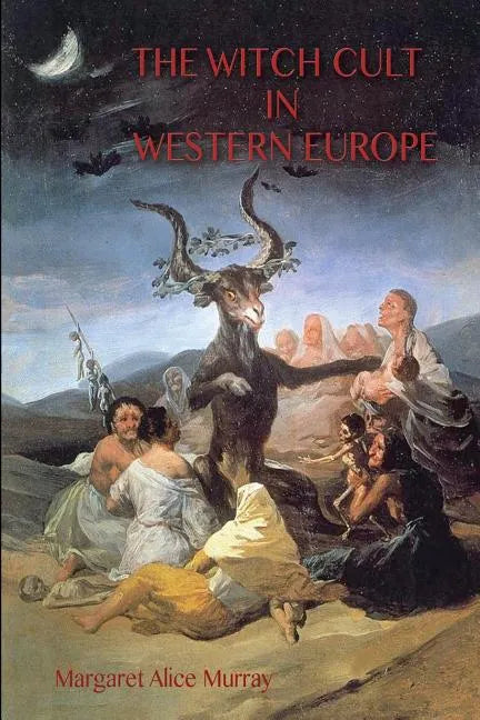 The Witch Cult in Western Europe: the original text, with Notes, Bibliography and five Appendices. - Paperback