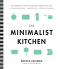 The Minimalist Kitchen: 100 Wholesome Recipes, Essential Tools, and Efficient Techniques - Hardcover