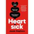 Heartsick: Three Stories about Love, Pain, and What Happens in Between - Paperback