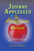 Johnny Appleseed and the American Orchard: A Cultural History - Paperback