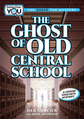 The Ghost of Old Central School: A Choose Your Path Mystery - Hardcover