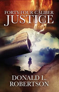 Forty-Four Caliber Justice - Paperback