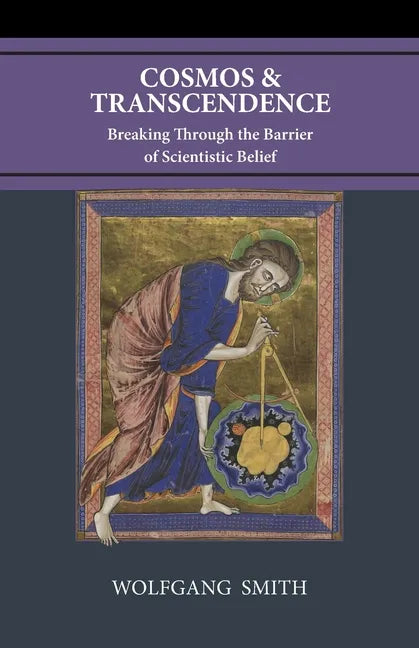 Cosmos and Transcendence: Breaking Through the Barrier of Scientistic Belief - Paperback
