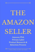 The Amazon Seller: Amazon FBA Private Label Product Research & Selection Process - Paperback
