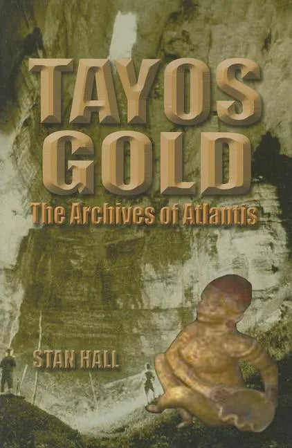 Tayos Gold: The Archives of Atlantis - Paperback