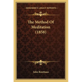 The Method Of Meditation (1858) - Paperback