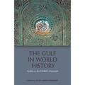The Gulf in World History: Arabian, Persian and Global Connections - Paperback