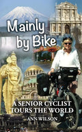 Mainly by Bike: A Senior Cyclist Tours the World - Paperback