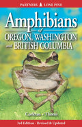 Amphibians of Oregon, Washington and British Columbia: A Field Identification Guide - Paperback