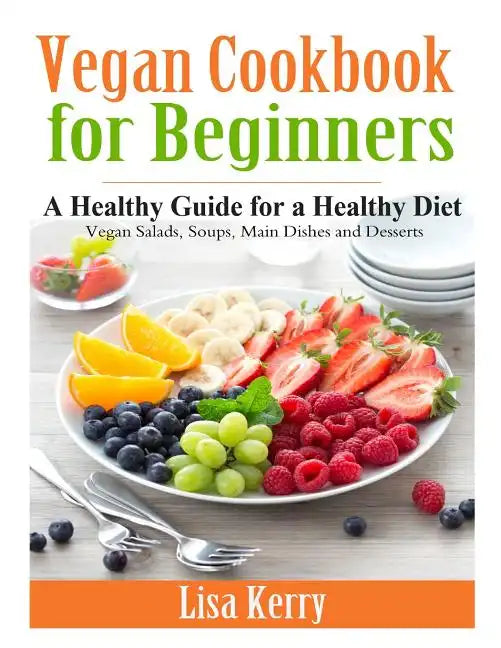 Vegan Cook Book for Beginners: A Healthy Guide for a Healthy Diet - Paperback