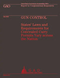 Gun Control: States' Laws and Requirements for Concealed Carry Permits Vary across the Nation - Paperback
