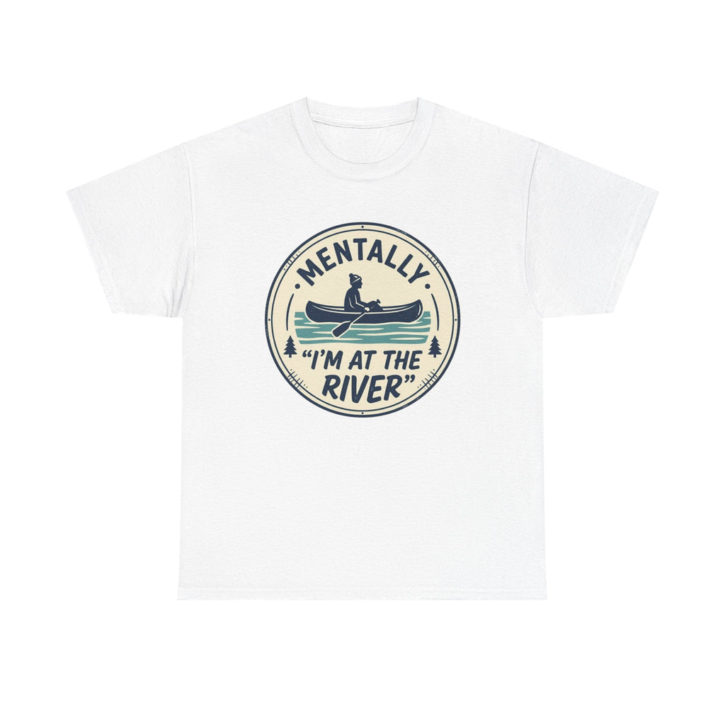 "Mentally I’m At The River" Canoe Graphic Tee