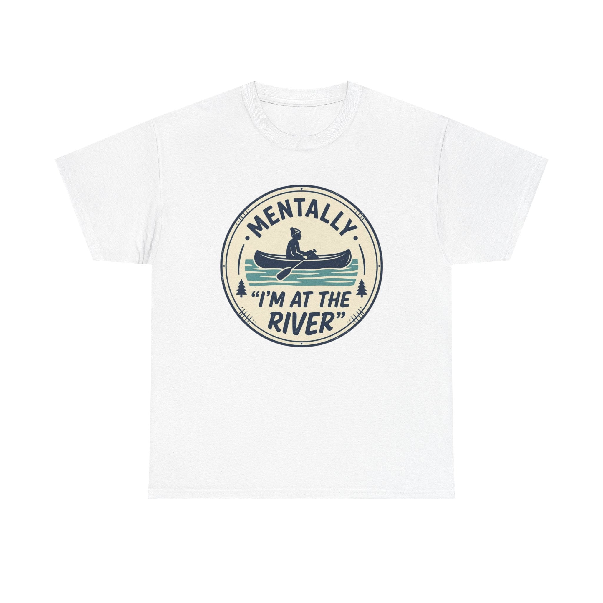 "Mentally I’m At The River" Canoe Graphic Tee